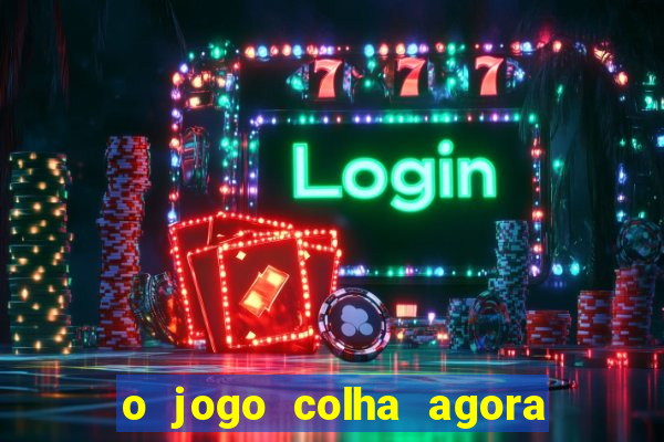 o jogo colha agora paga mesmo