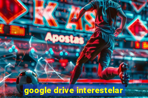 google drive interestelar