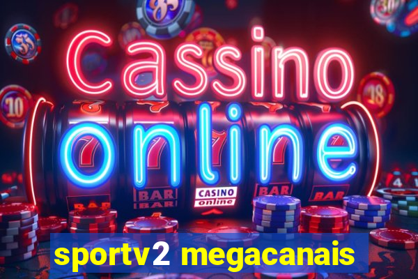 sportv2 megacanais