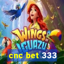 cnc bet 333