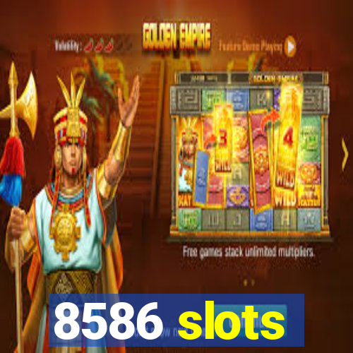 8586 slots