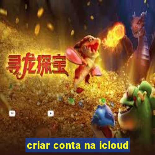 criar conta na icloud