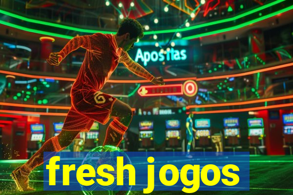 fresh jogos