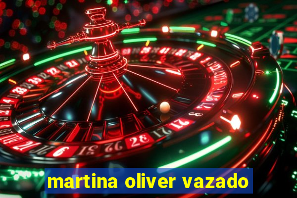 martina oliver vazado