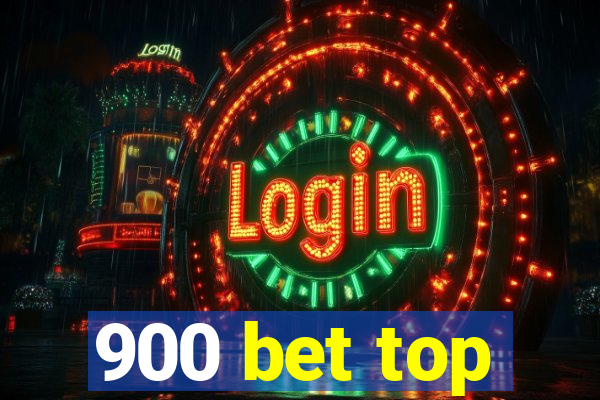 900 bet top