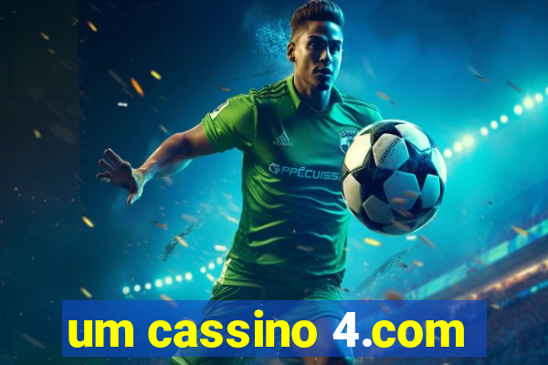 um cassino 4.com