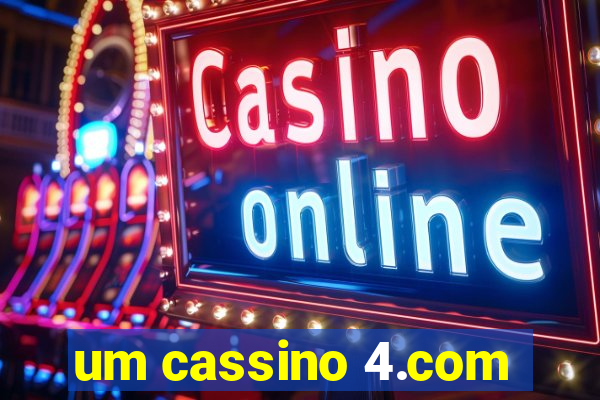 um cassino 4.com