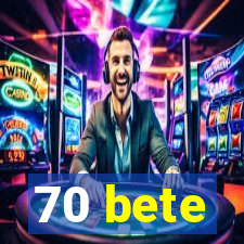 70 bete