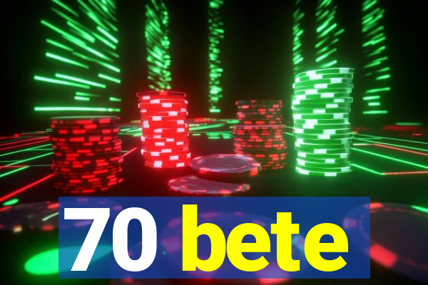 70 bete