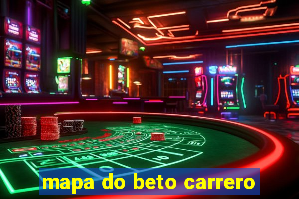 mapa do beto carrero