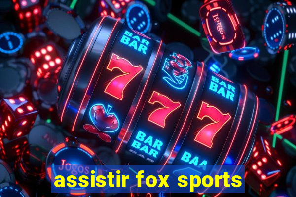 assistir fox sports