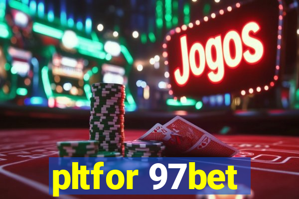 pltfor 97bet