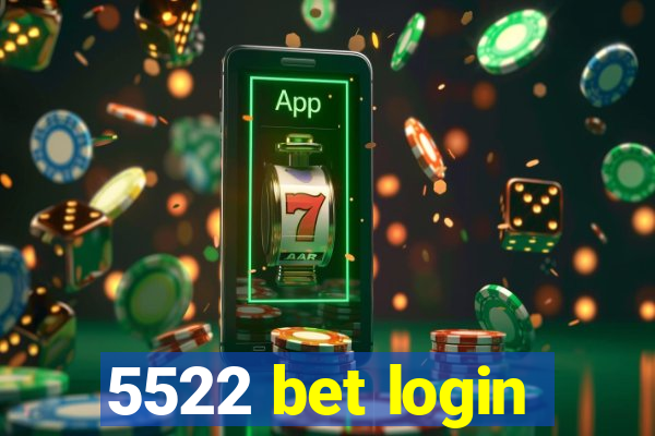 5522 bet login