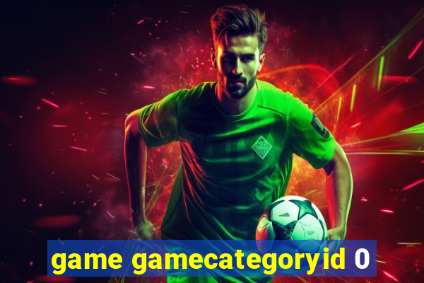 game gamecategoryid 0