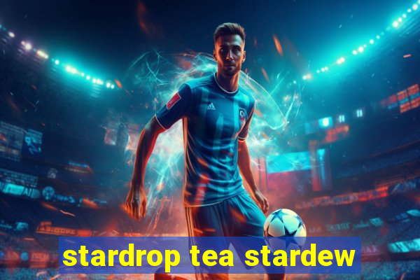 stardrop tea stardew