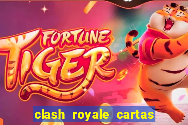 clash royale cartas modificadas 2024