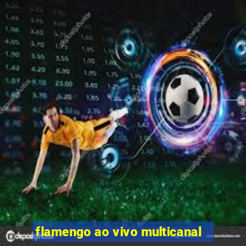 flamengo ao vivo multicanal