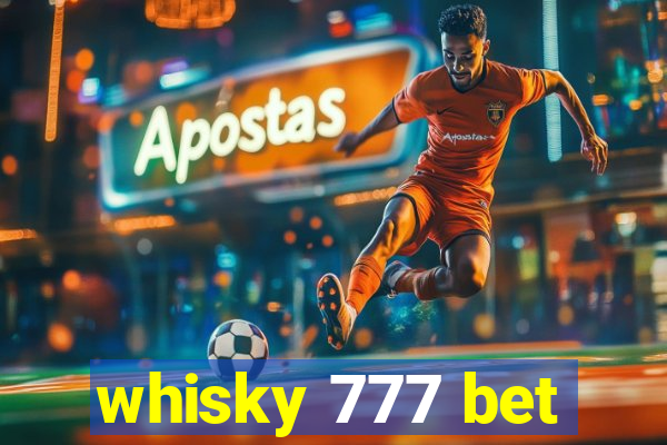 whisky 777 bet