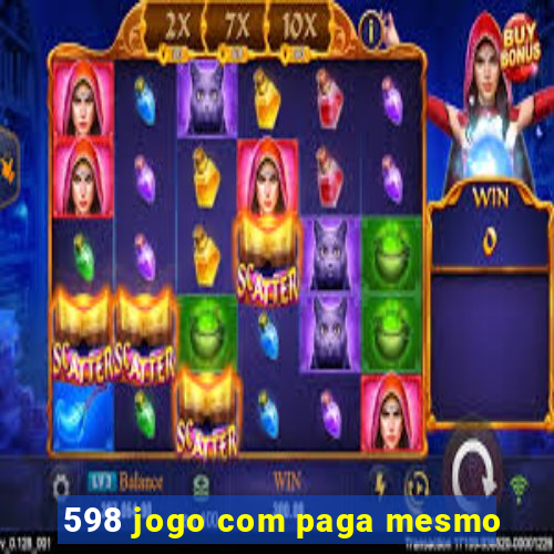 598 jogo com paga mesmo