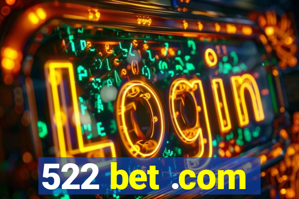 522 bet .com