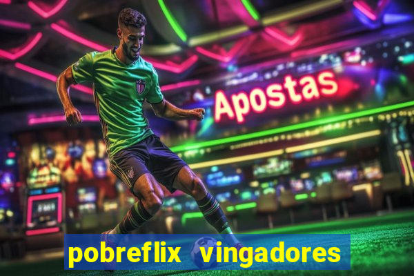 pobreflix vingadores guerra infinita