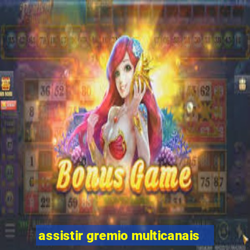 assistir gremio multicanais