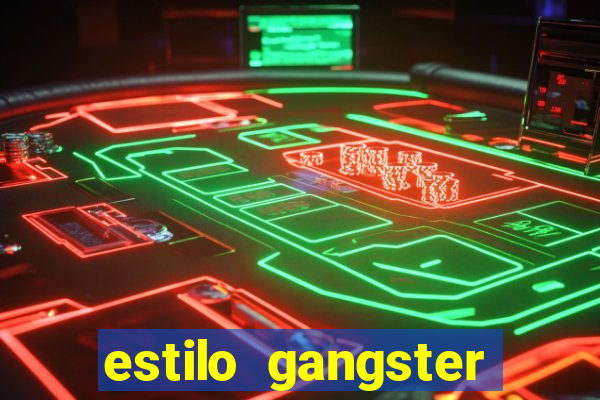 estilo gangster anos 90