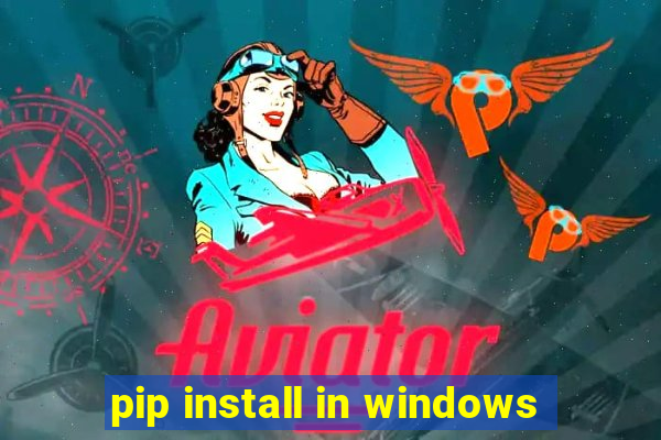 pip install in windows