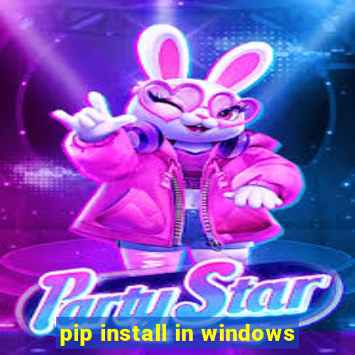 pip install in windows