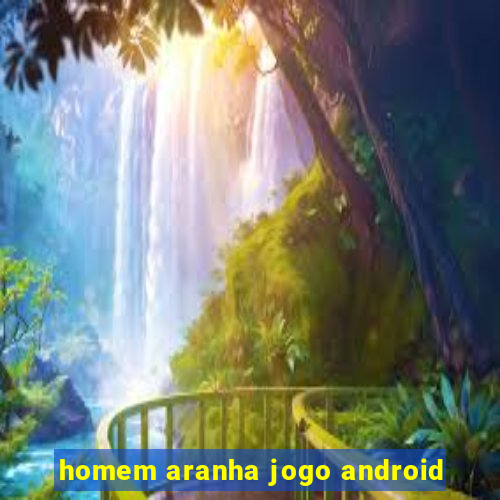 homem aranha jogo android