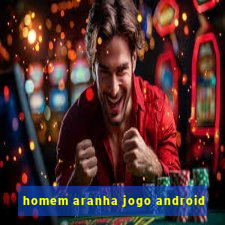 homem aranha jogo android