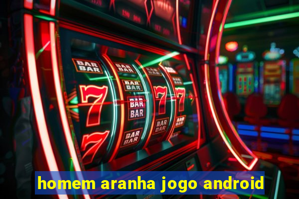 homem aranha jogo android