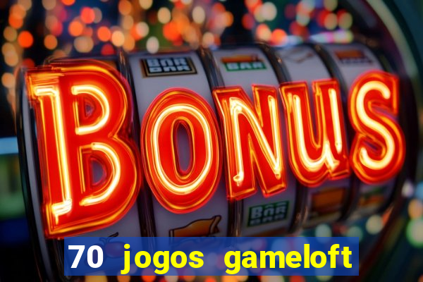 70 jogos gameloft para celular