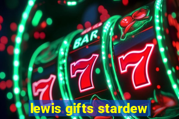 lewis gifts stardew