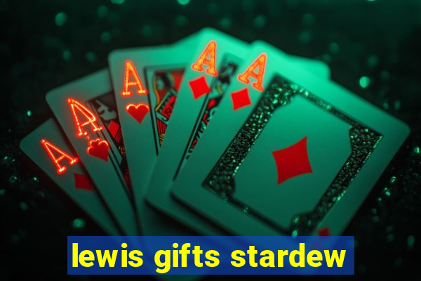 lewis gifts stardew