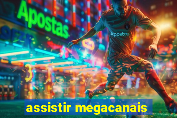 assistir megacanais