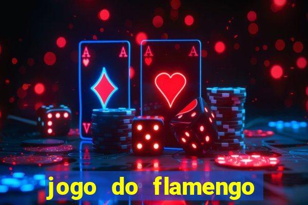 jogo do flamengo ao vivo rede canais