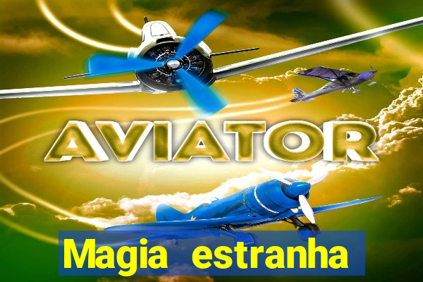 Magia estranha filme completo dublado