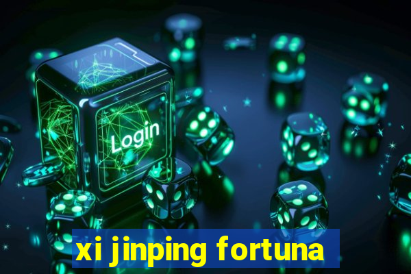 xi jinping fortuna