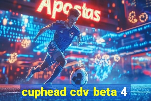 cuphead cdv beta 4