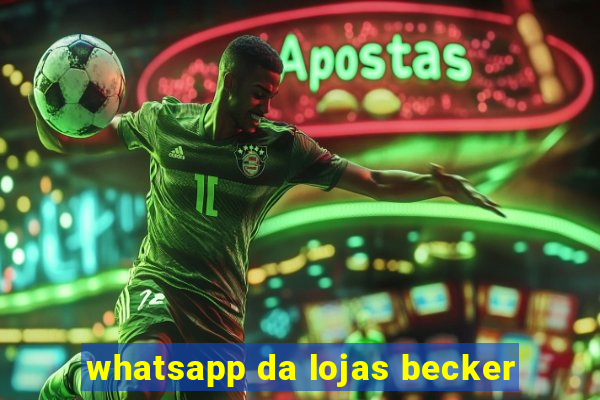 whatsapp da lojas becker