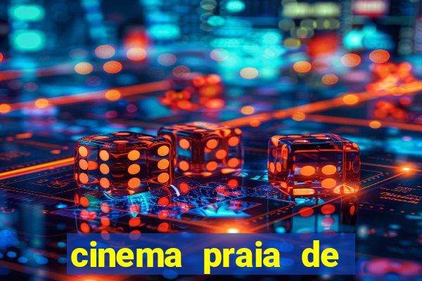 cinema praia de belas shopping