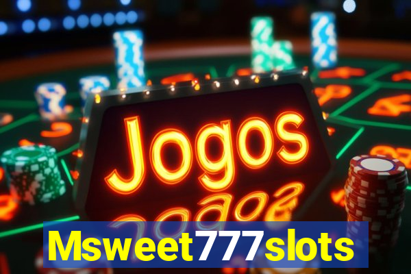 Msweet777slots