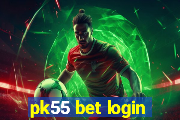 pk55 bet login