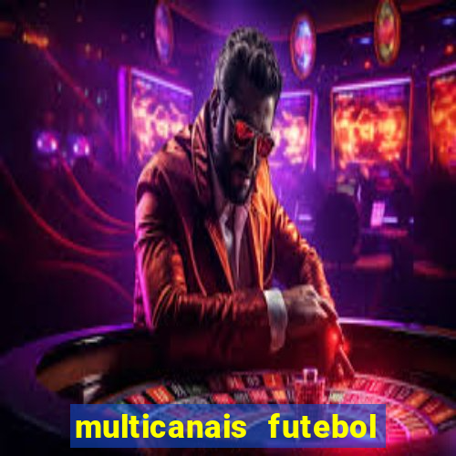 multicanais futebol ao vivo