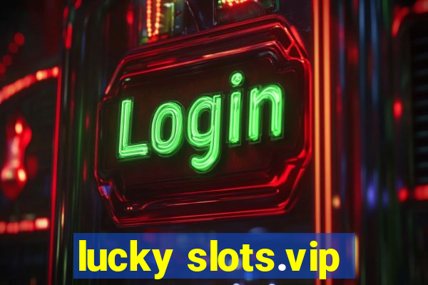 lucky slots.vip