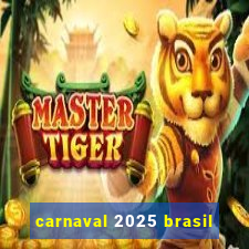 carnaval 2025 brasil