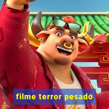 filme terror pesado