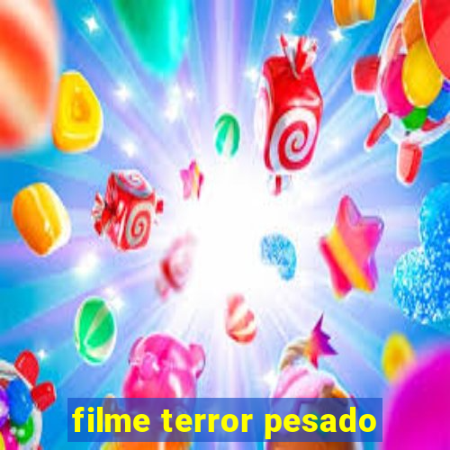 filme terror pesado