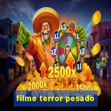 filme terror pesado